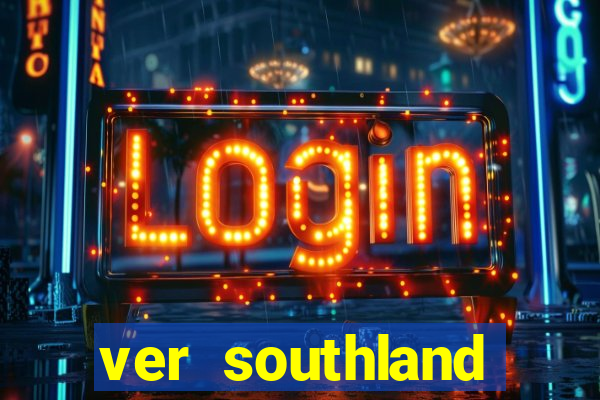 ver southland online gratis